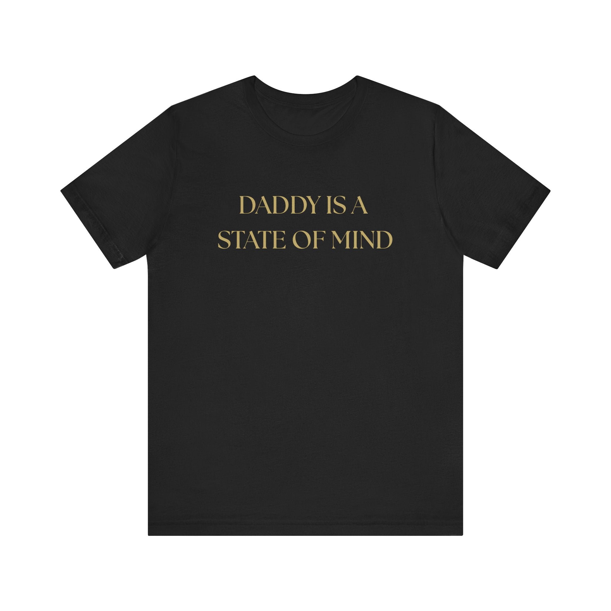 "Daddy is a state of Mind" Unisex Tee,