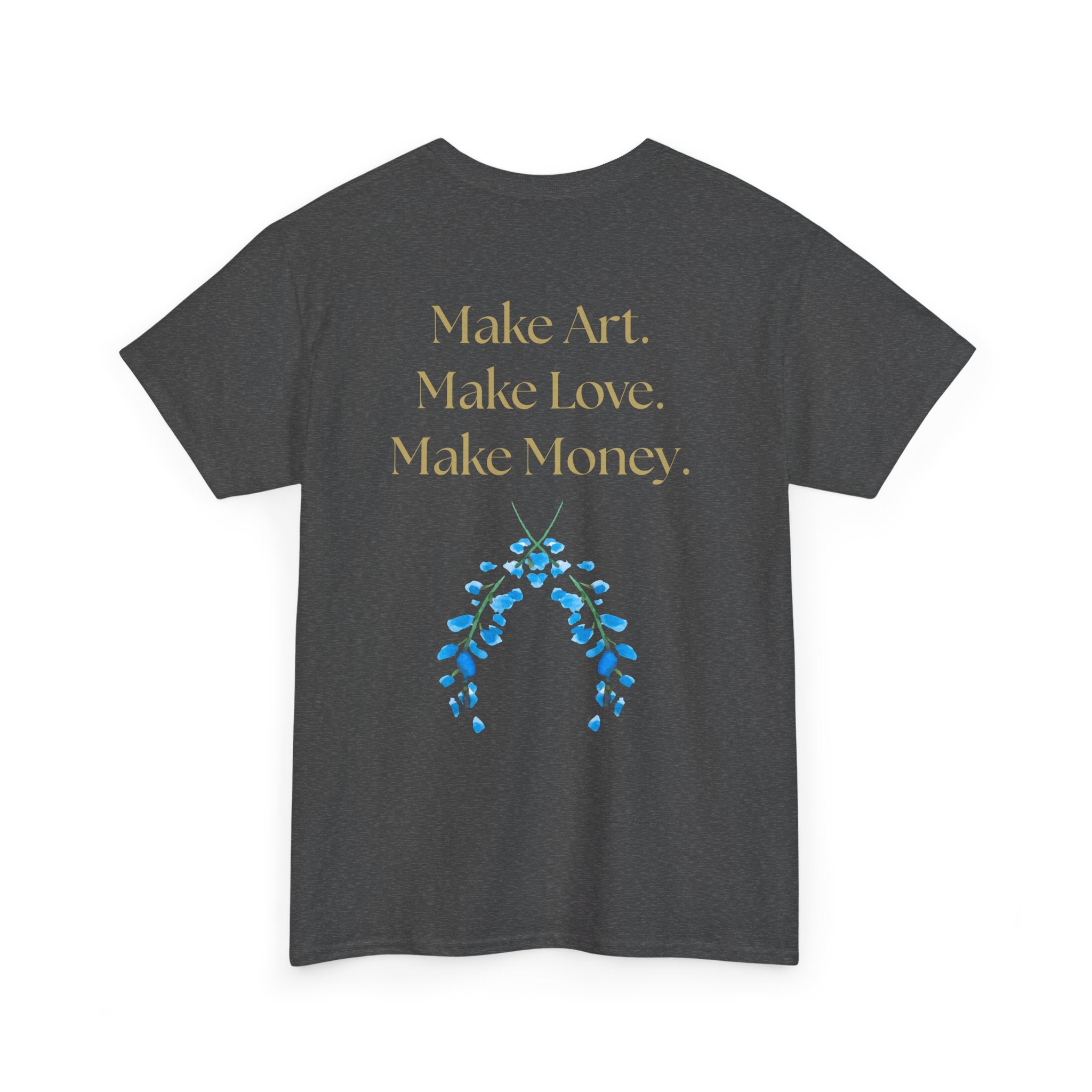 "Make Art, Make money, Make Love" Bohemian Inspirational Unisex Tee