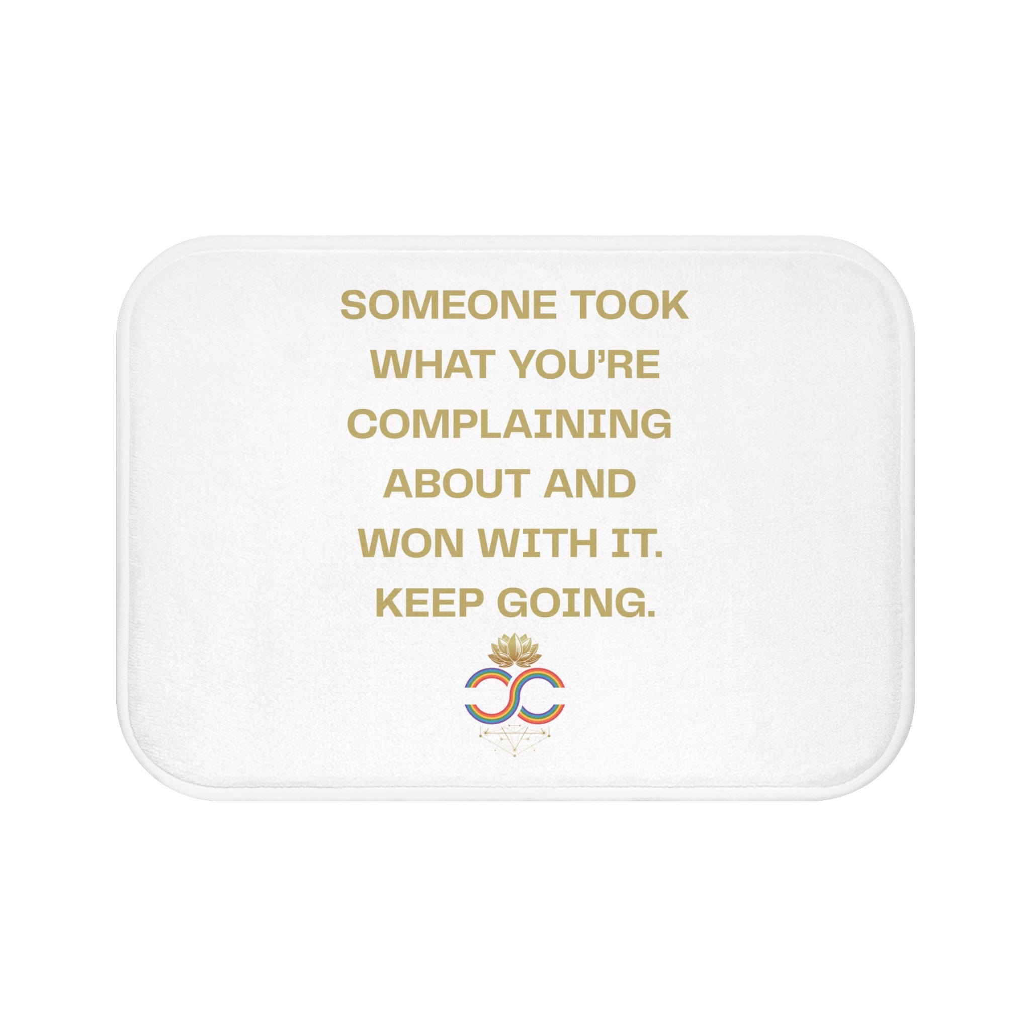 Inspirational Bath Mat: "Someone Took What You're complaining about"