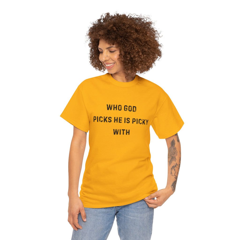 Unisex Heavy Cotton Tee with Inspirational Quote, "Who God Picks"