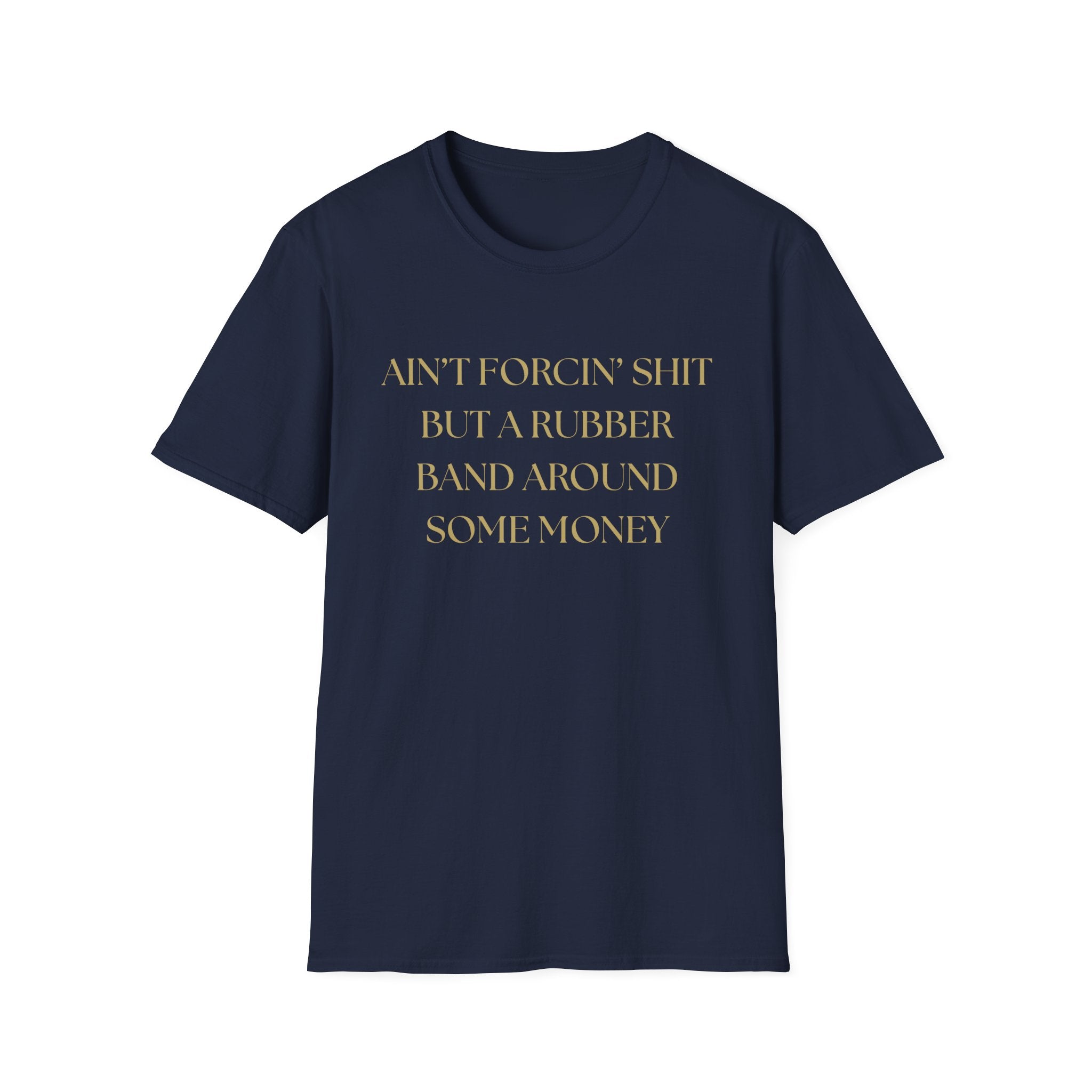 Funny Quote T-Shirt, Unisex Graphic Tee "Ain't forcing shit"