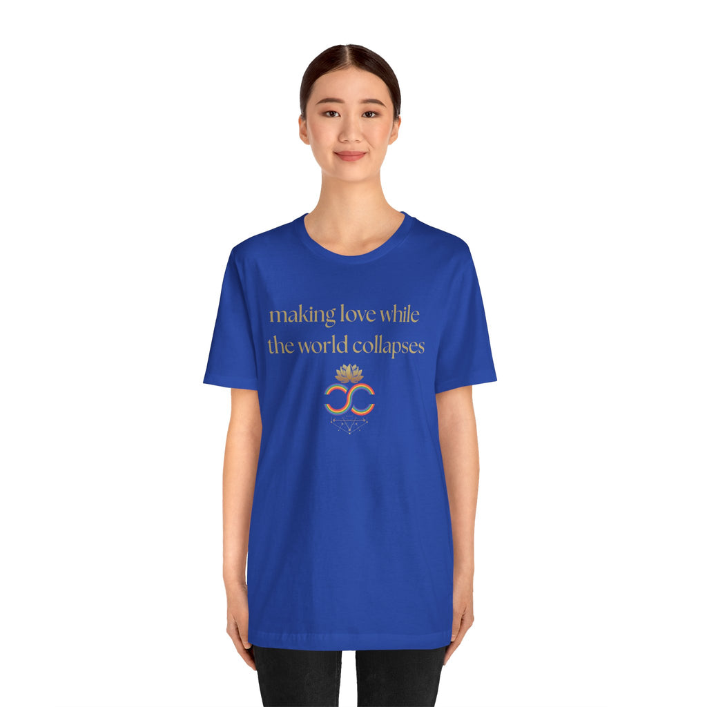 "Making Love While the World Collapses" Unisex T-Shirt