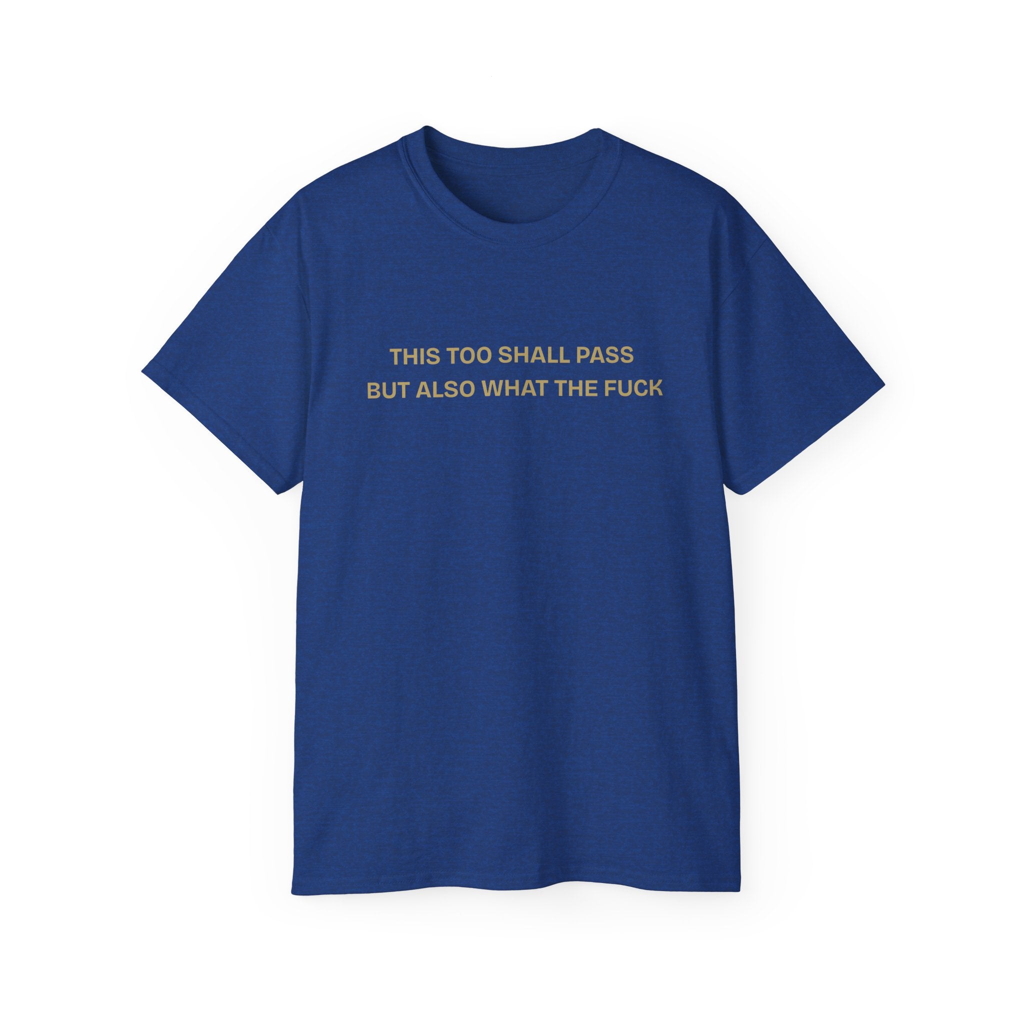 Humorous Quote Tee, Casual Unisex T-Shirt "This too shall pass"