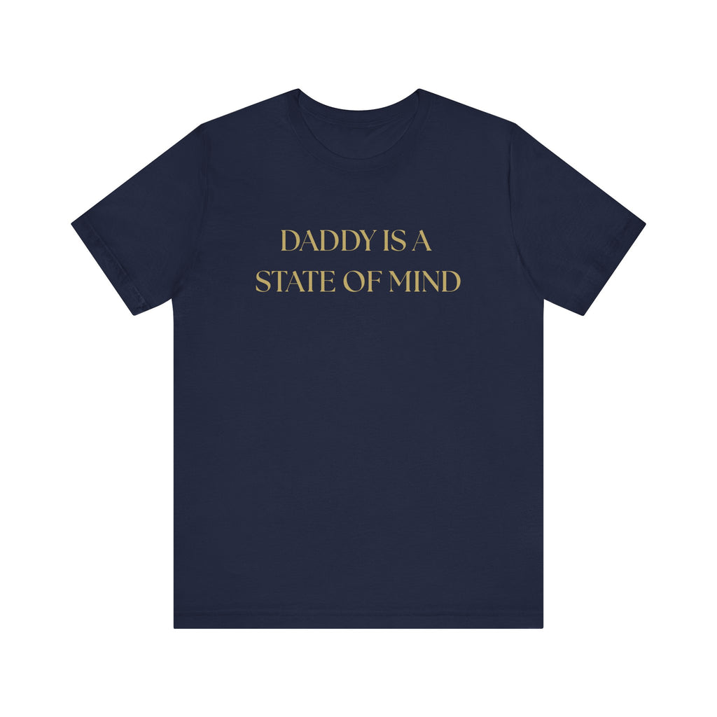 "Daddy is a state of Mind" Unisex Tee,