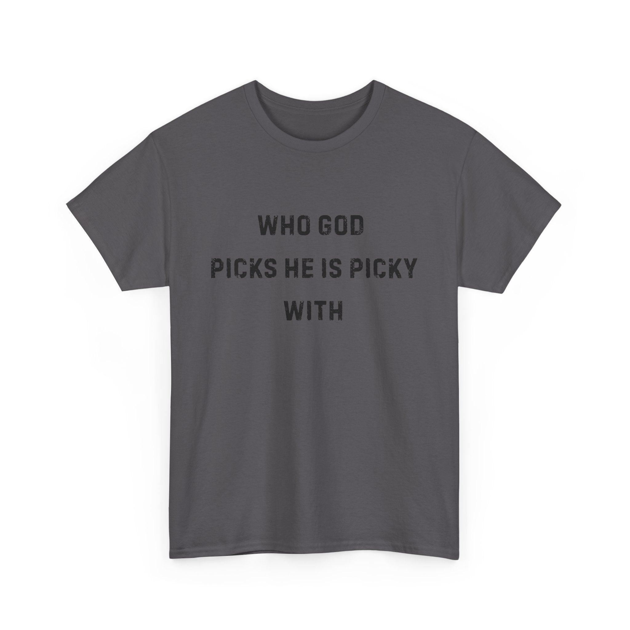 Unisex Heavy Cotton Tee with Inspirational Quote, "Who God Picks"