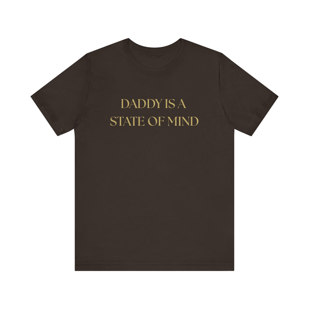 "Daddy is a state of Mind" Unisex Tee,