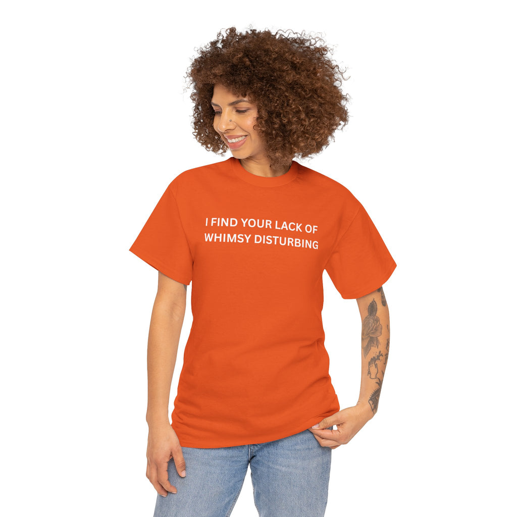 Comfortable Unisex Cotton Tee "I find your lack of whimsy"