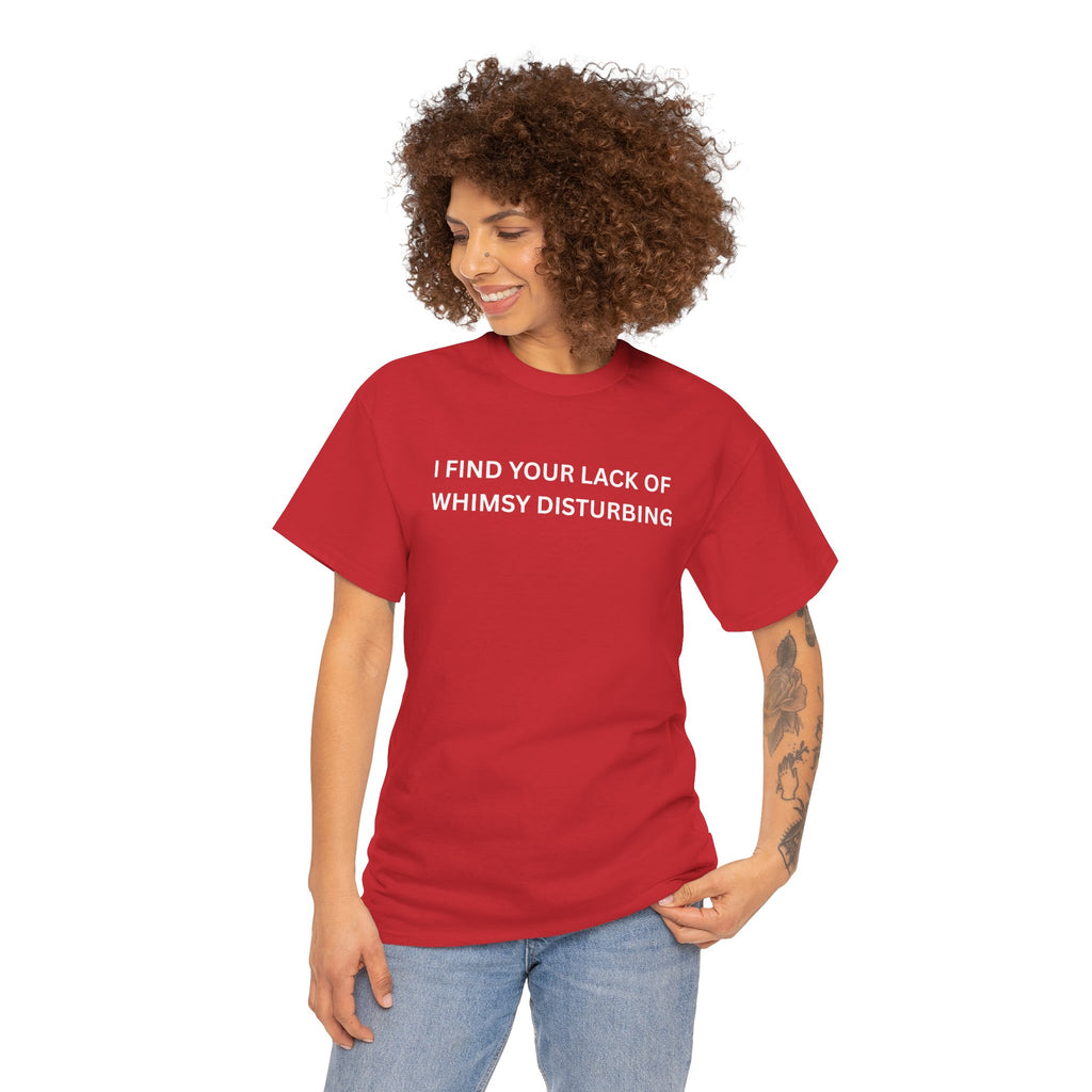 Comfortable Unisex Cotton Tee "I find your lack of whimsy"