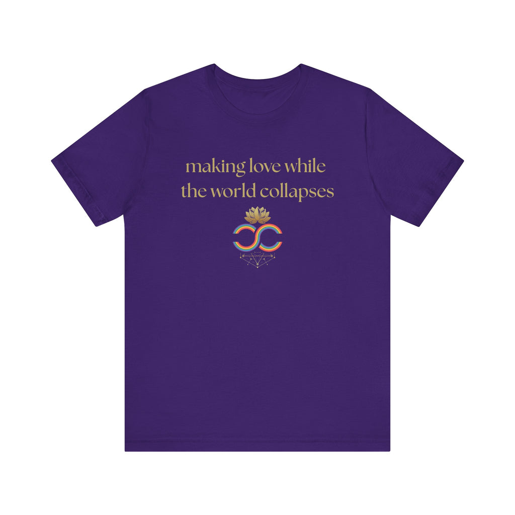 "Making Love While the World Collapses" Unisex T-Shirt
