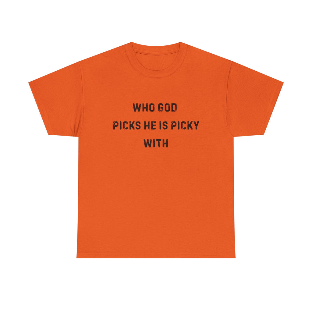 Unisex Heavy Cotton Tee with Inspirational Quote, "Who God Picks"