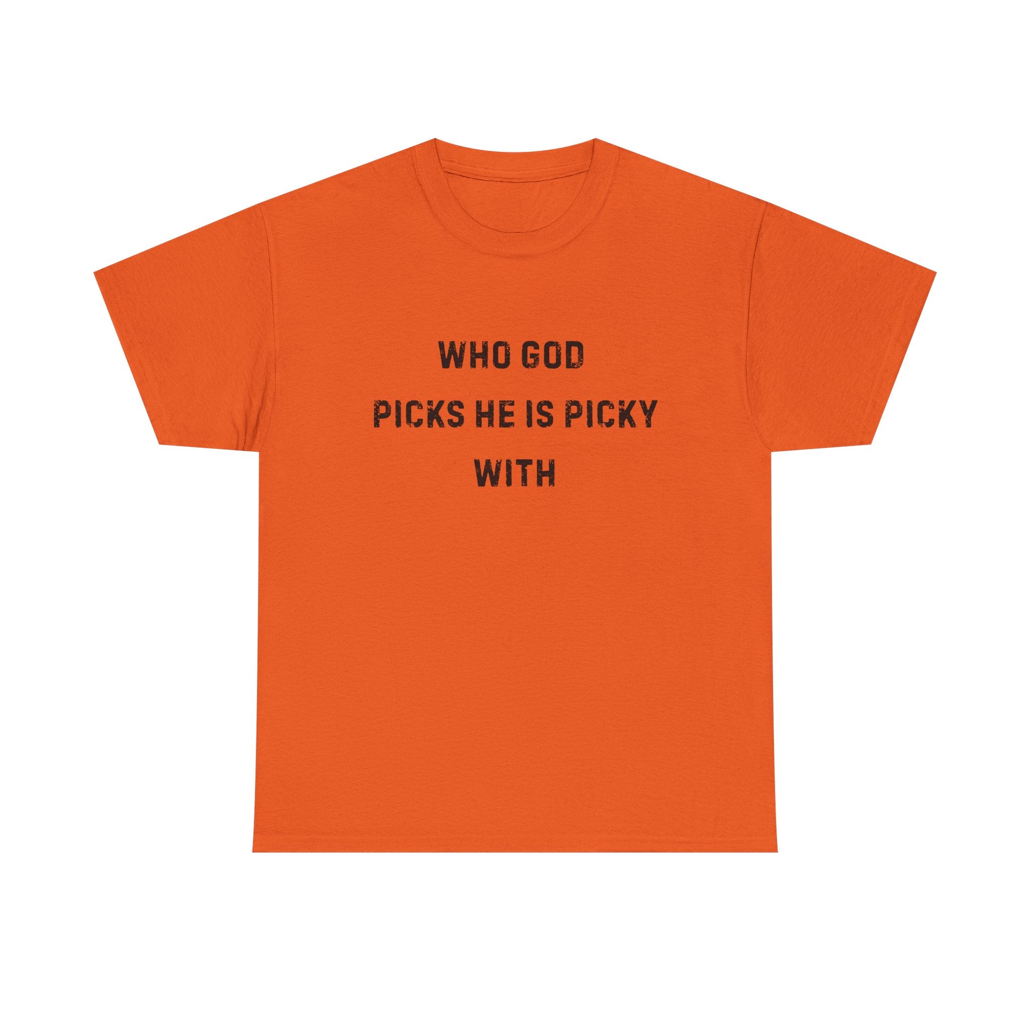 Unisex Heavy Cotton Tee with Inspirational Quote, "Who God Picks"