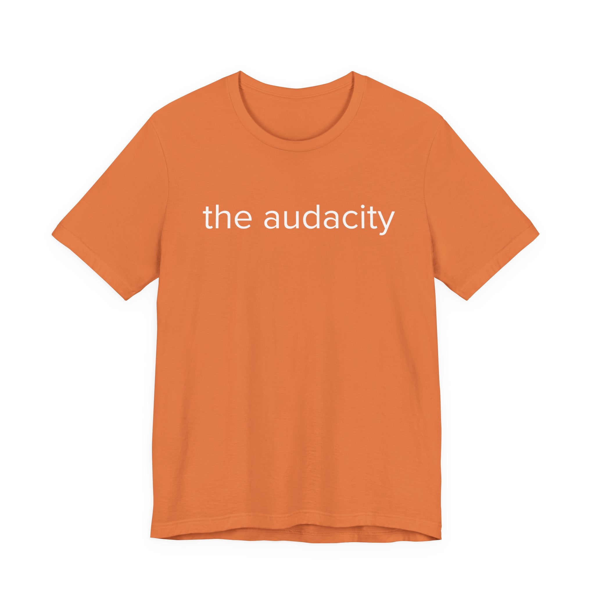 "the audacity" Unisex Tee,