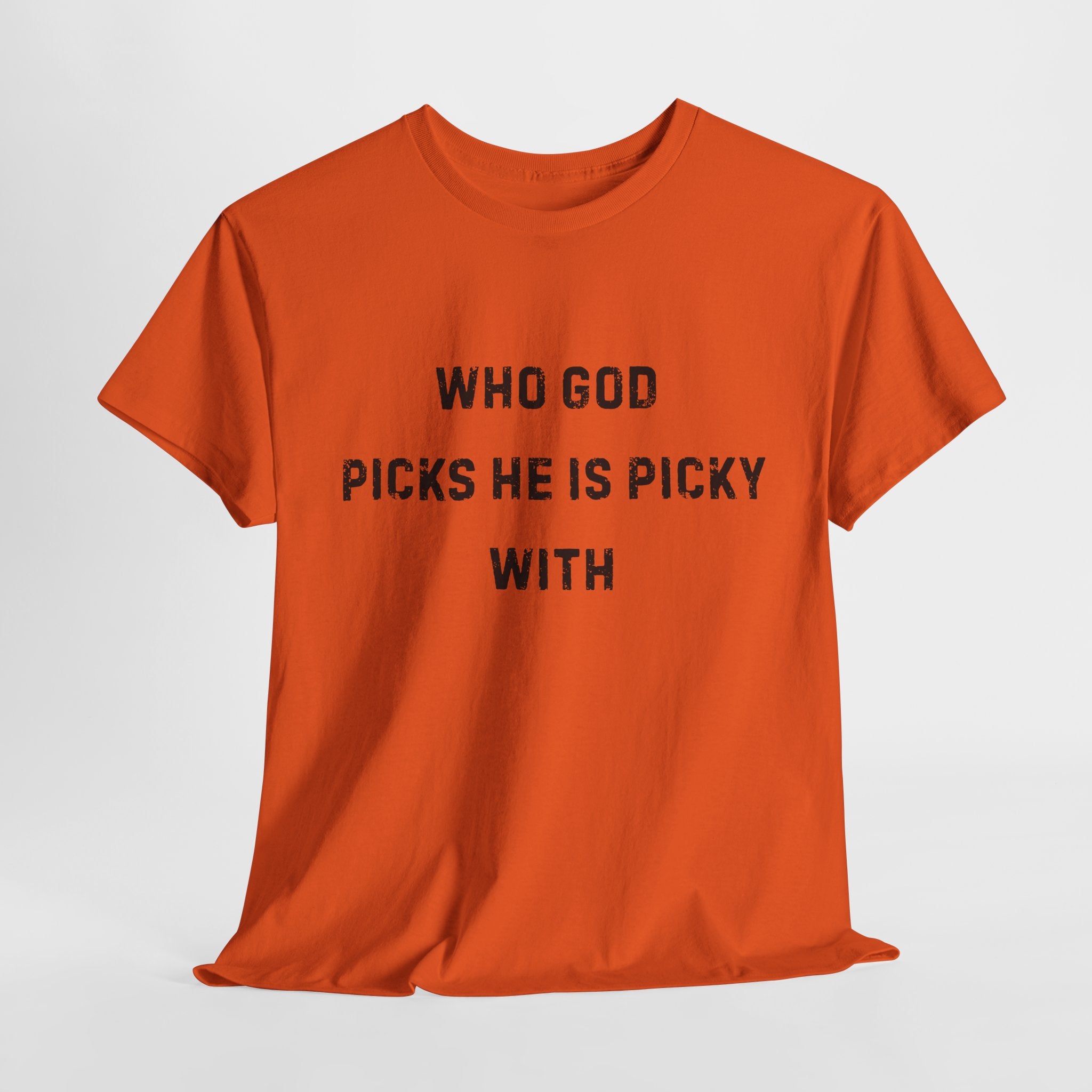 Unisex Heavy Cotton Tee with Inspirational Quote, "Who God Picks"