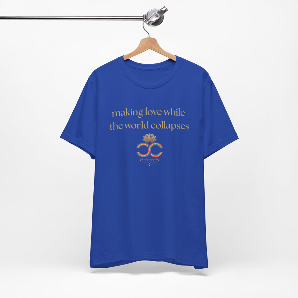 "Making Love While the World Collapses" Unisex T-Shirt