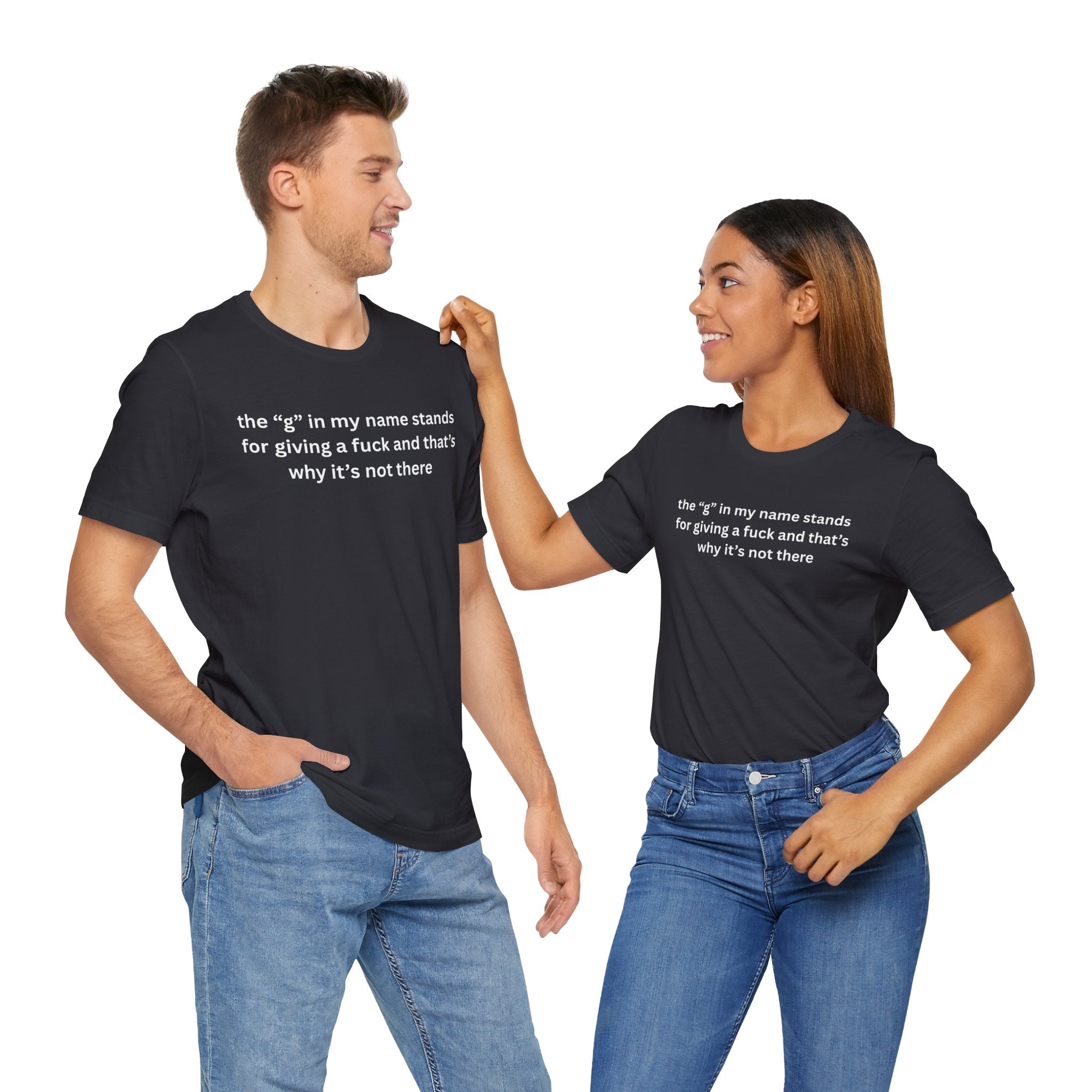 Humorous Unisex Short Sleeve Tee - "The 'G' in My Name" Shirt