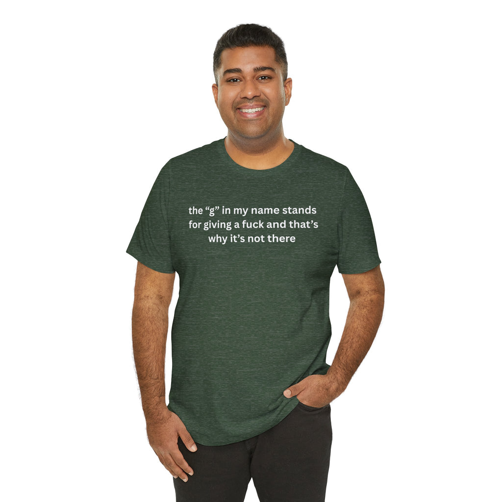 Humorous Unisex Short Sleeve Tee - "The 'G' in My Name" Shirt