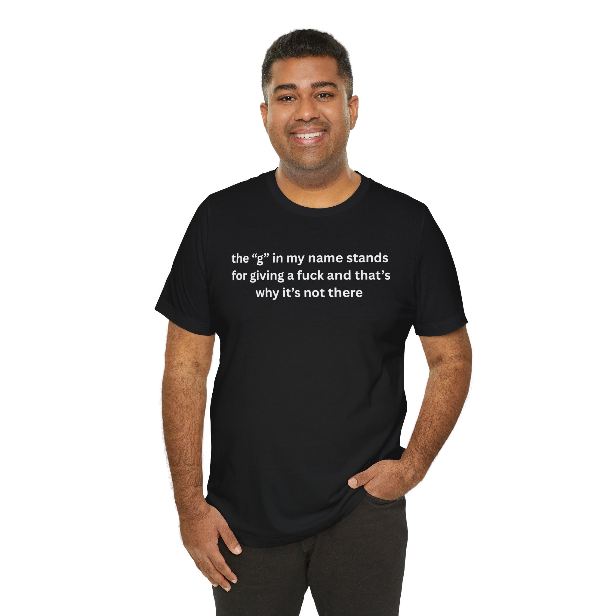 Humorous Unisex Short Sleeve Tee - "The 'G' in My Name" Shirt