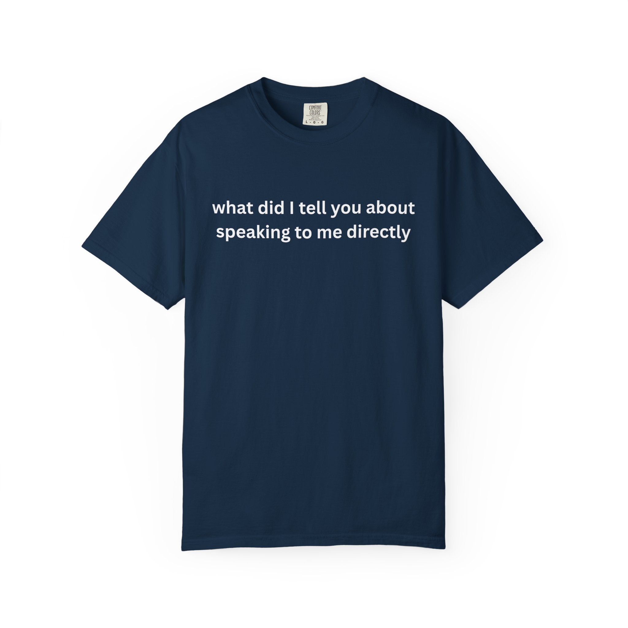 Funny Statement T-Shirt for Casual Vibes, "What did i tell you"