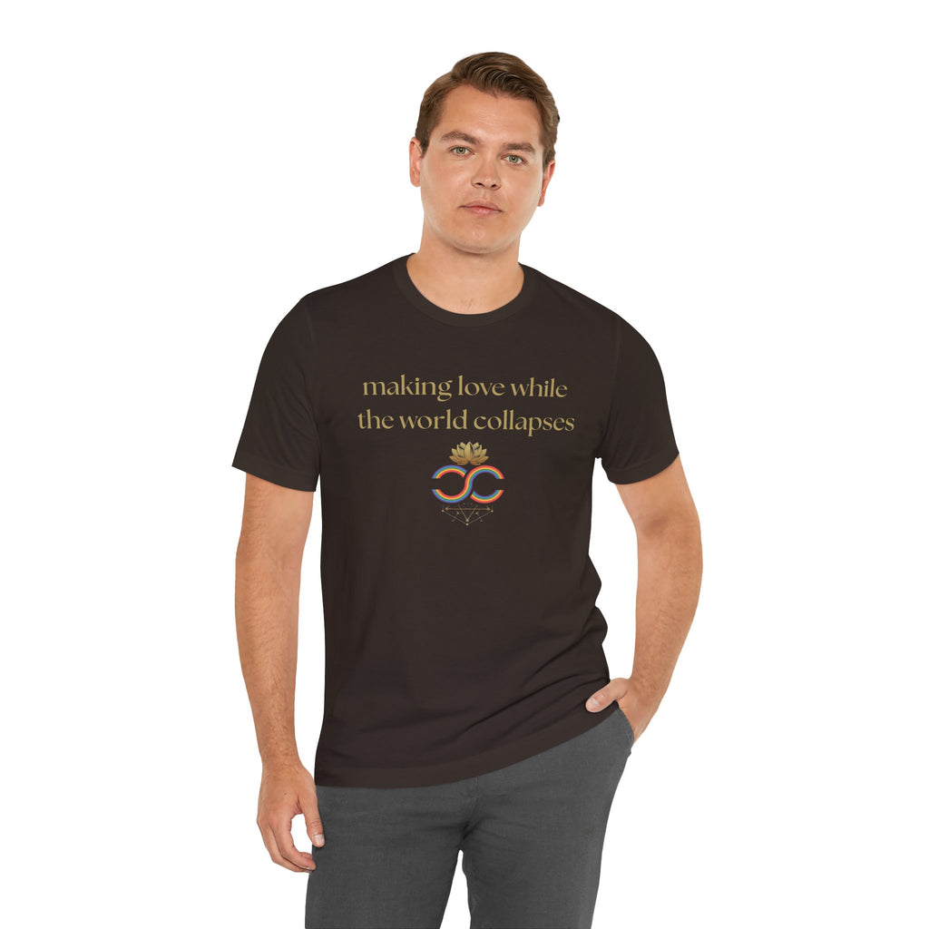 "Making Love While the World Collapses" Unisex T-Shirt