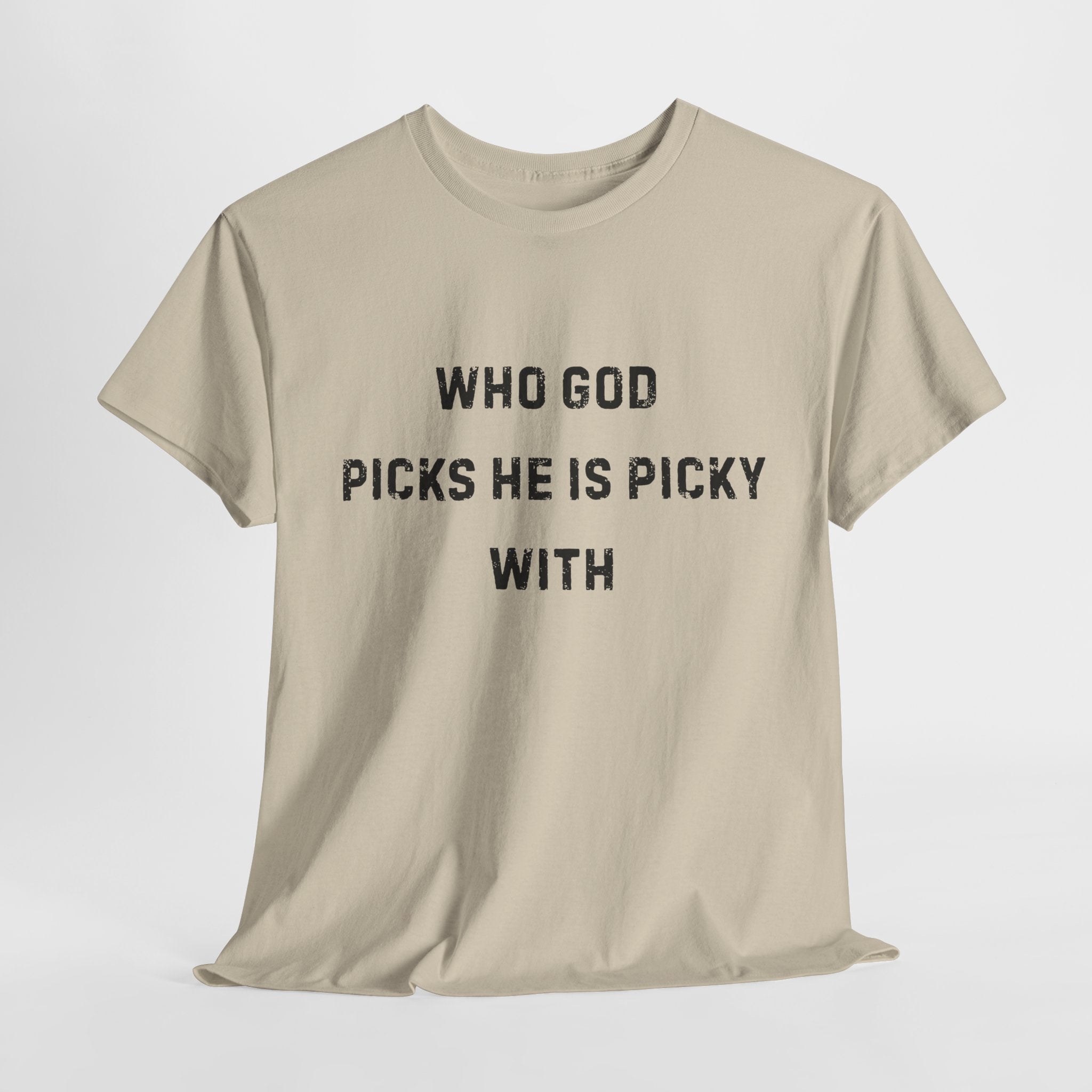 Unisex Heavy Cotton Tee with Inspirational Quote, "Who God Picks"