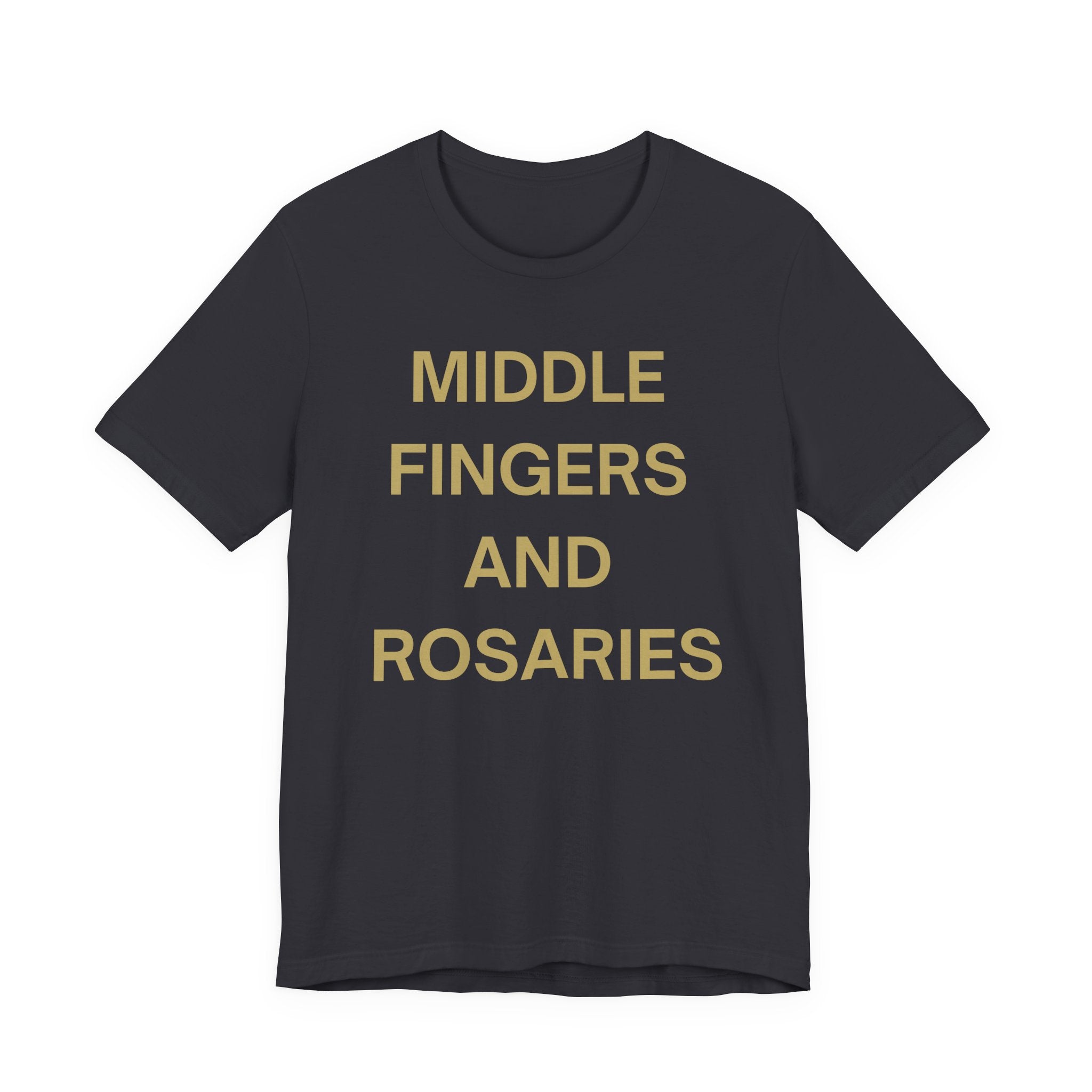 Middle Fingers and Rosaries Unisex Tee,