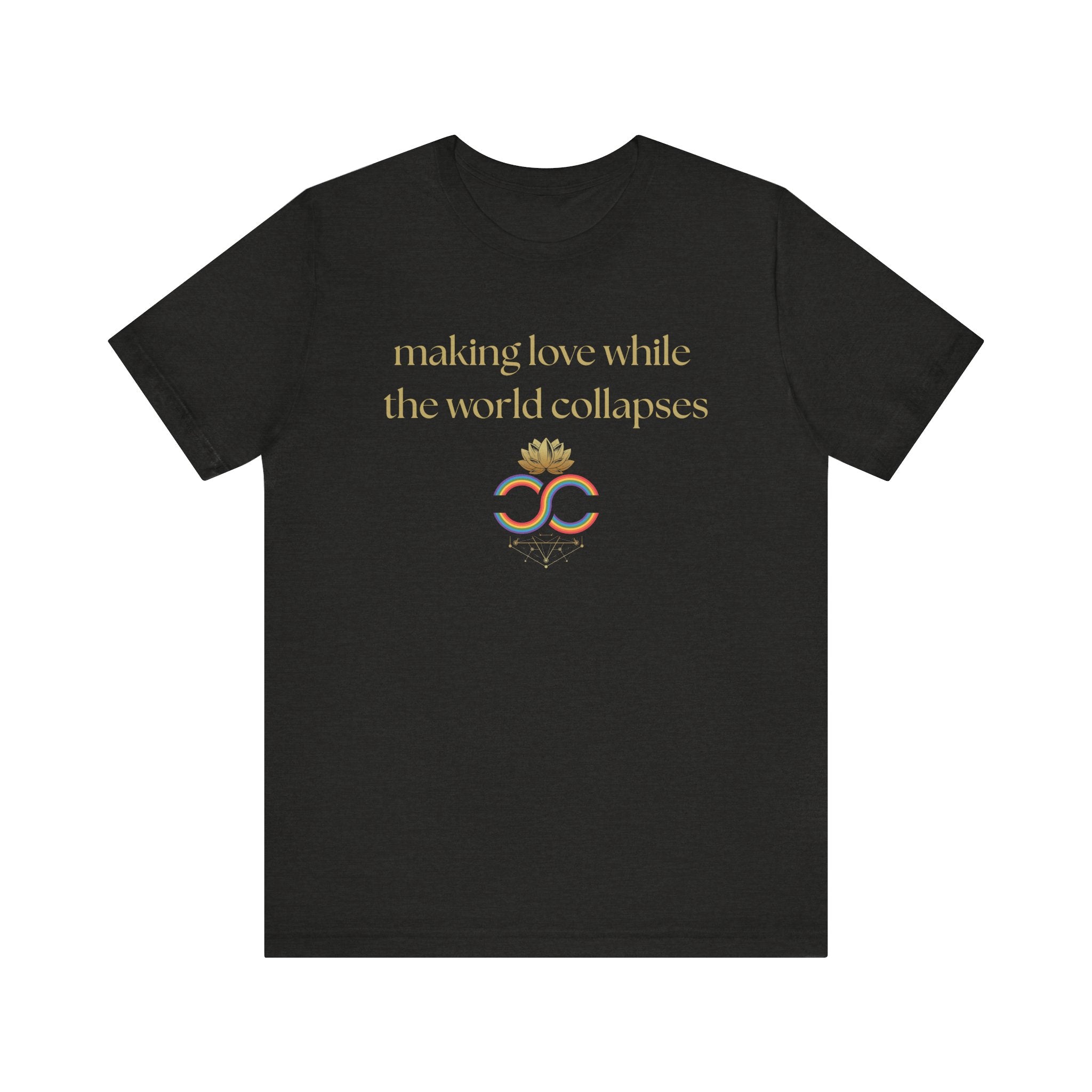 "Making Love While the World Collapses" Unisex T-Shirt