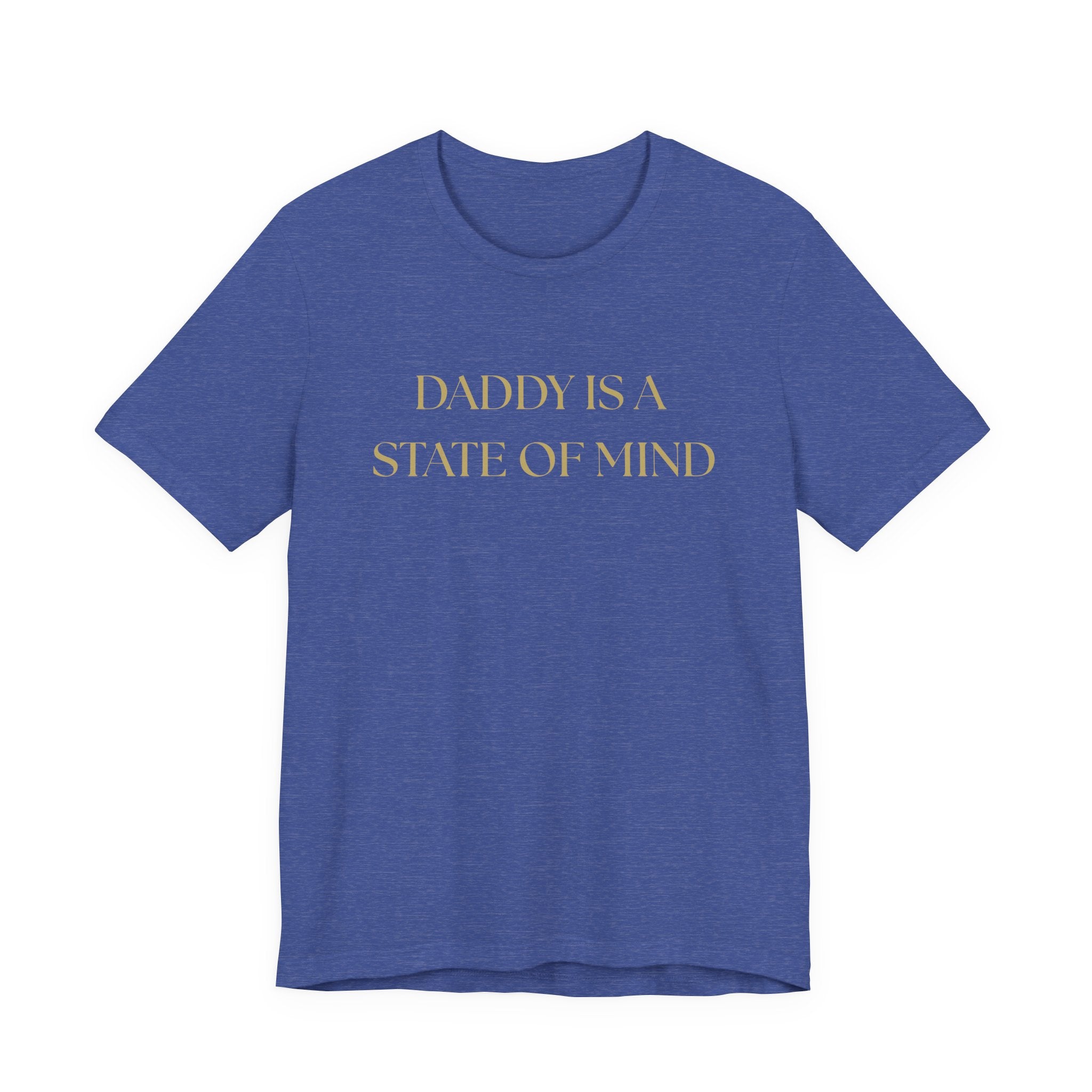 "Daddy is a state of Mind" Unisex Tee,