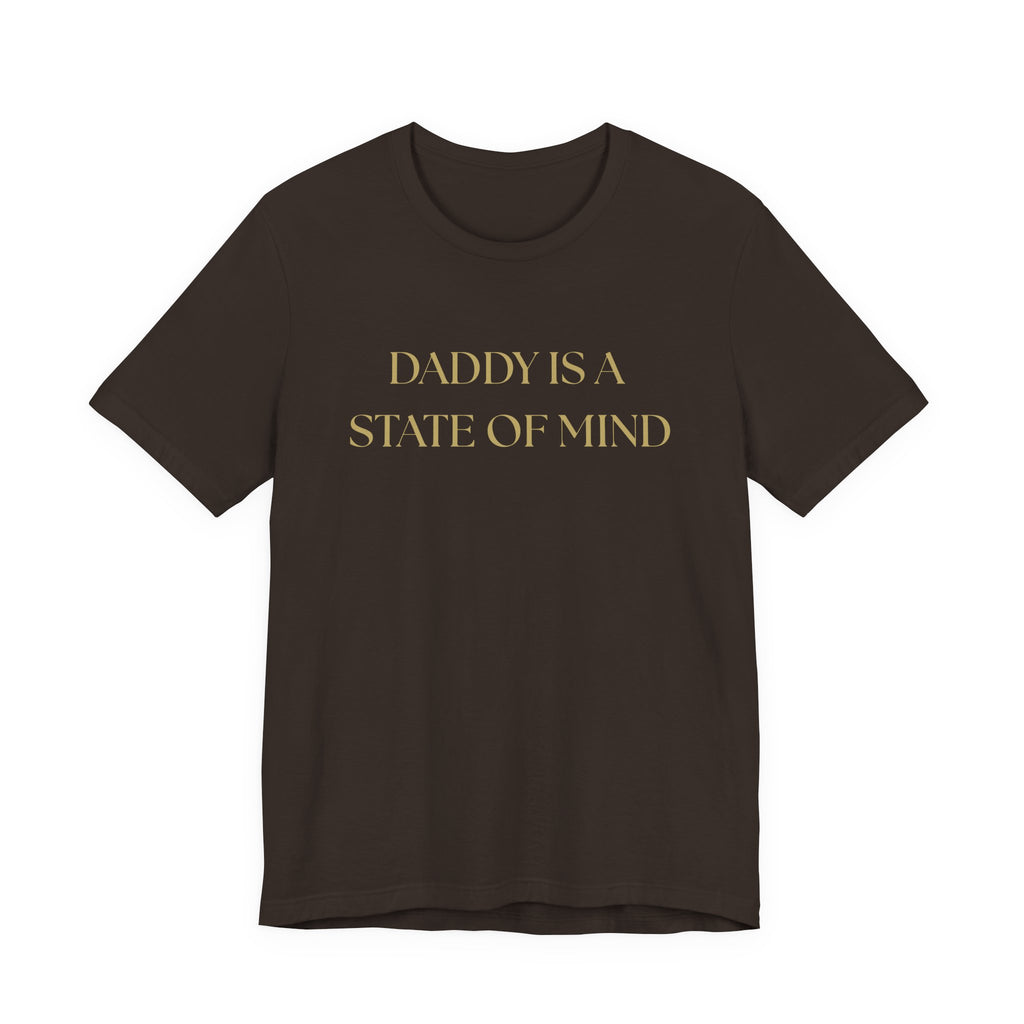 "Daddy is a state of Mind" Unisex Tee,