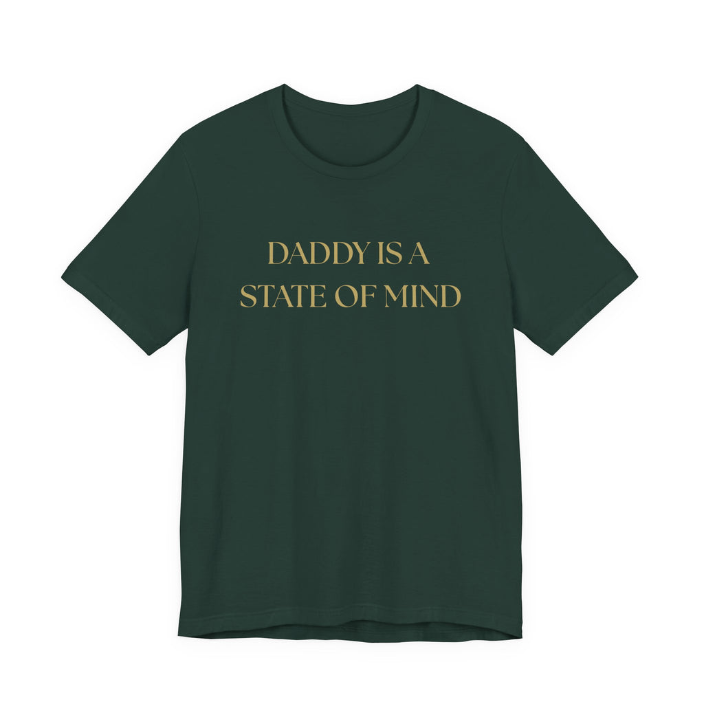 "Daddy is a state of Mind" Unisex Tee,