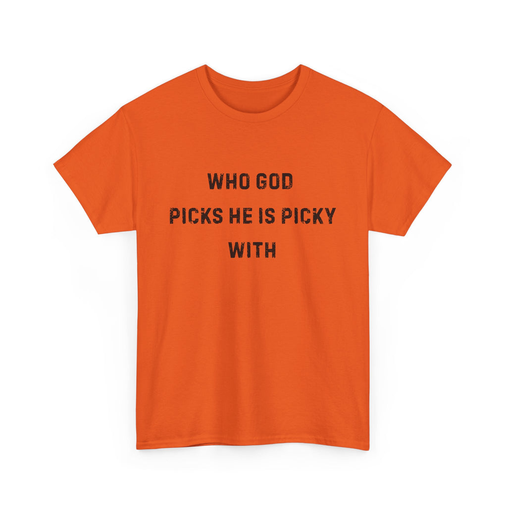 Unisex Heavy Cotton Tee with Inspirational Quote, "Who God Picks"