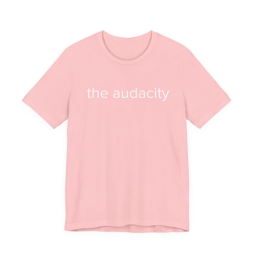 "the audacity" Unisex Tee,