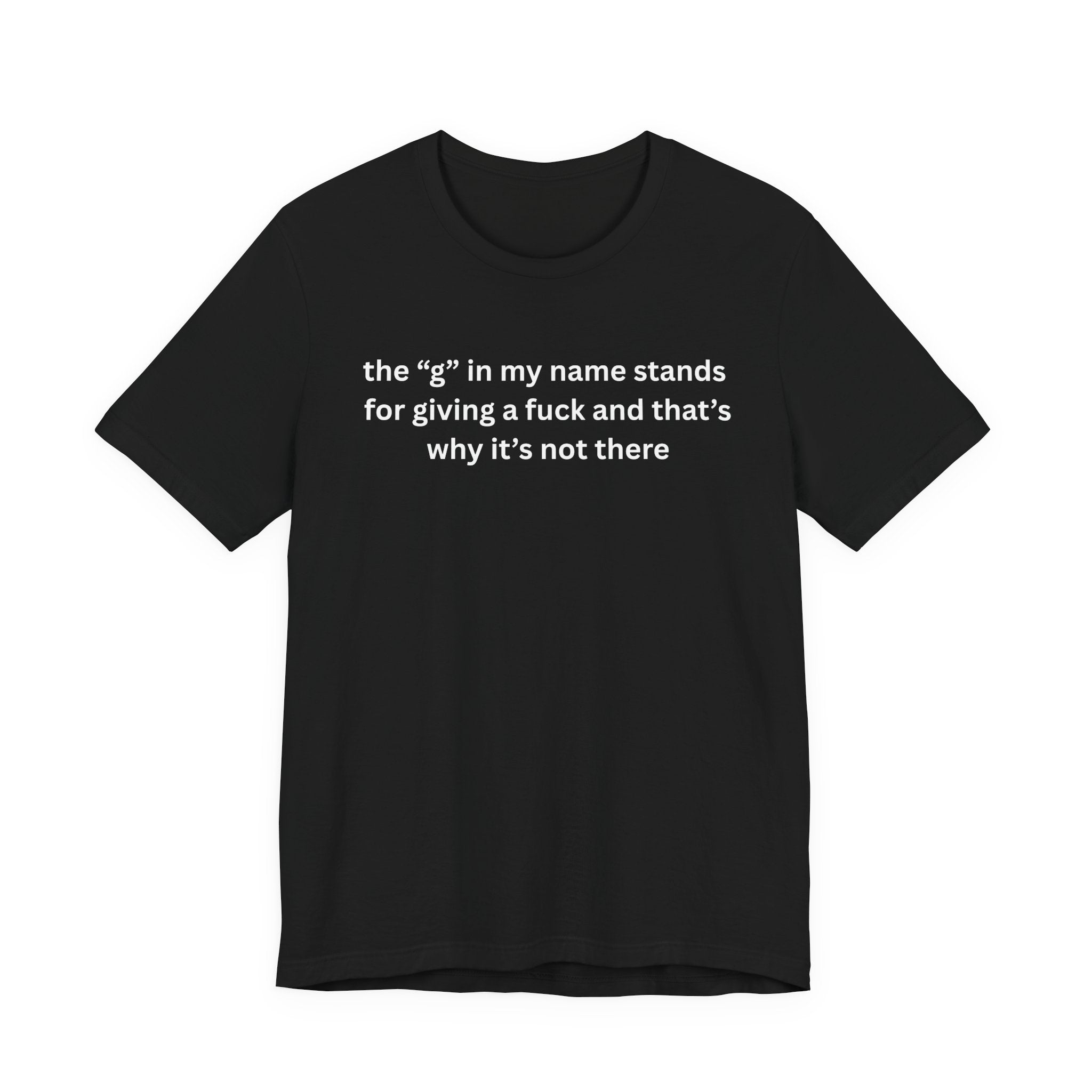 Humorous Unisex Short Sleeve Tee - "The 'G' in My Name" Shirt