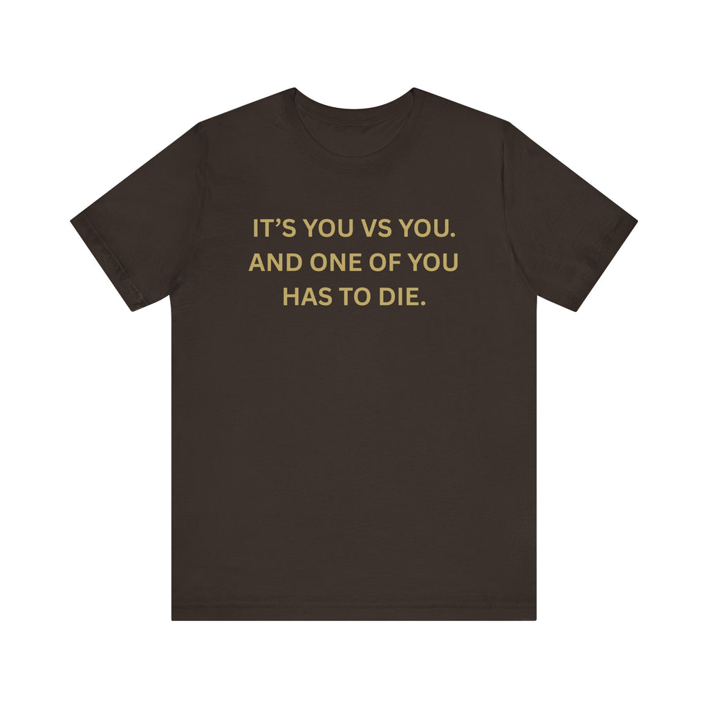 Motivational Tee, Unisex Short Sleeve Shirt "It's You Vs You"