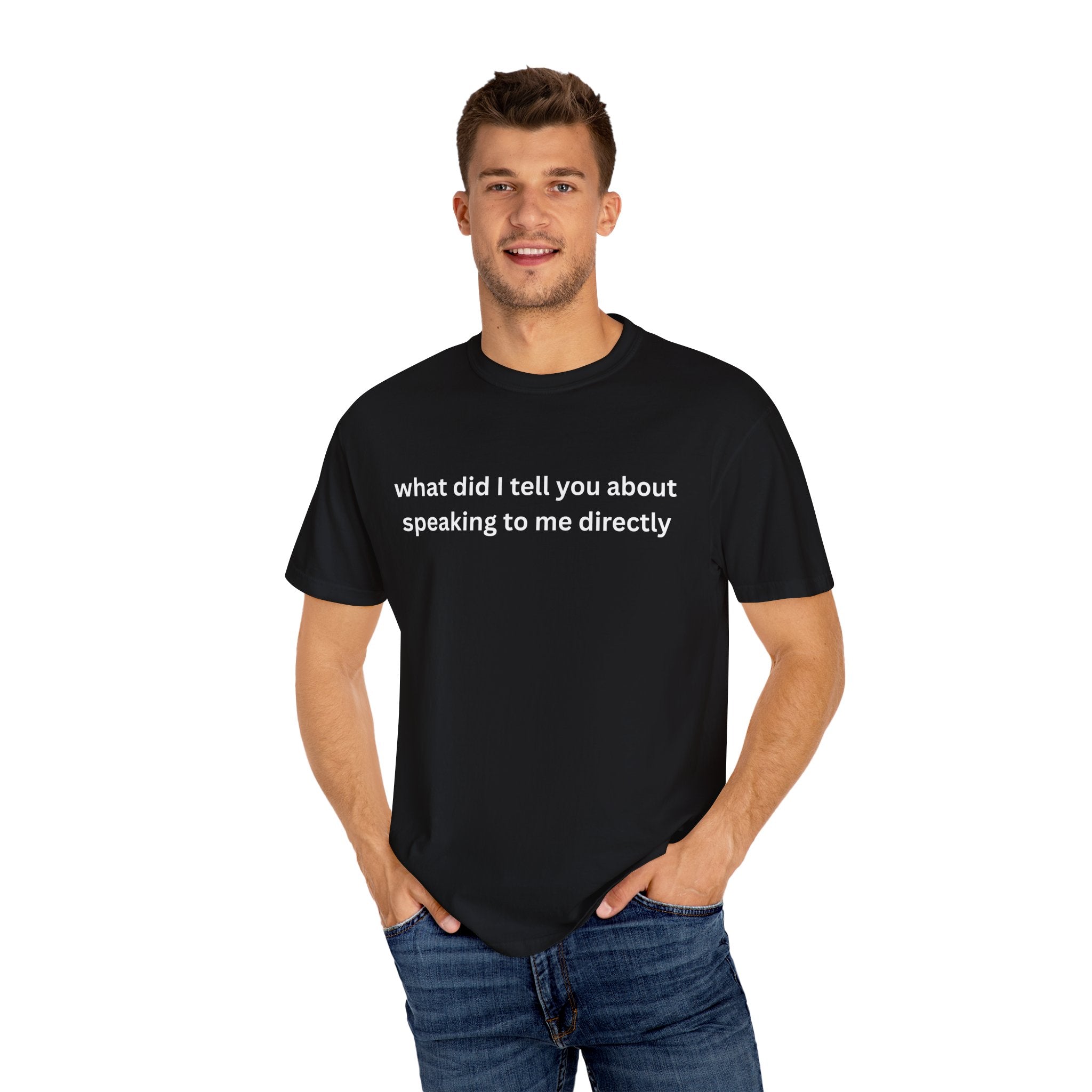 Funny Statement T-Shirt for Casual Vibes, "What did i tell you"