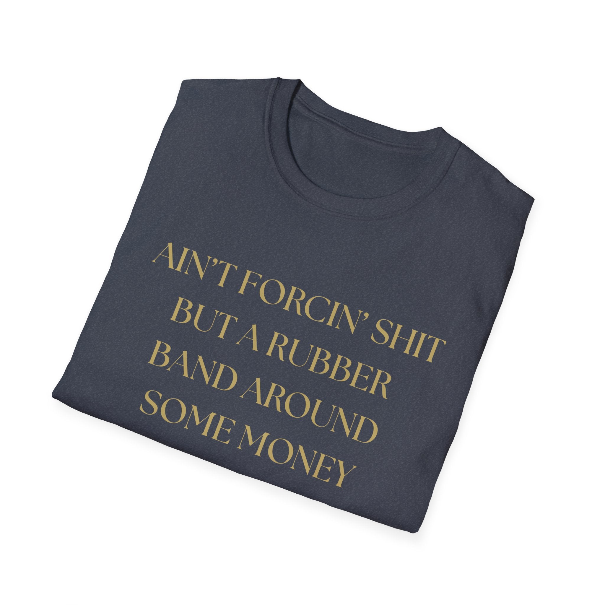 Funny Quote T-Shirt, Unisex Graphic Tee "Ain't forcing shit"