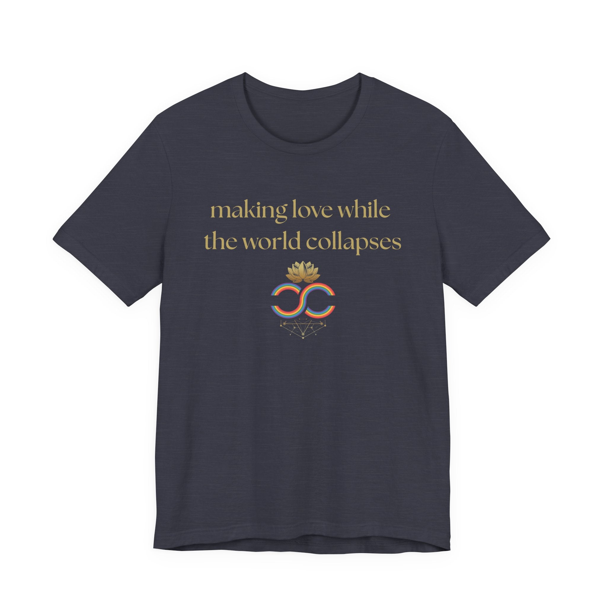 "Making Love While the World Collapses" Unisex T-Shirt