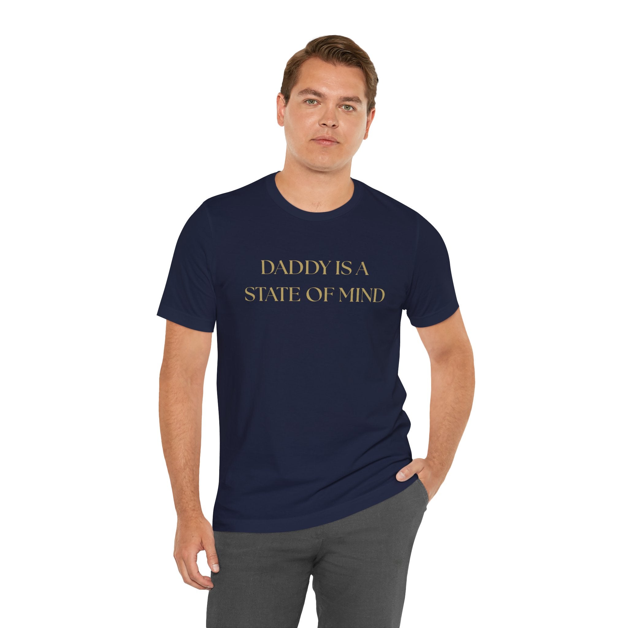"Daddy is a state of Mind" Unisex Tee,