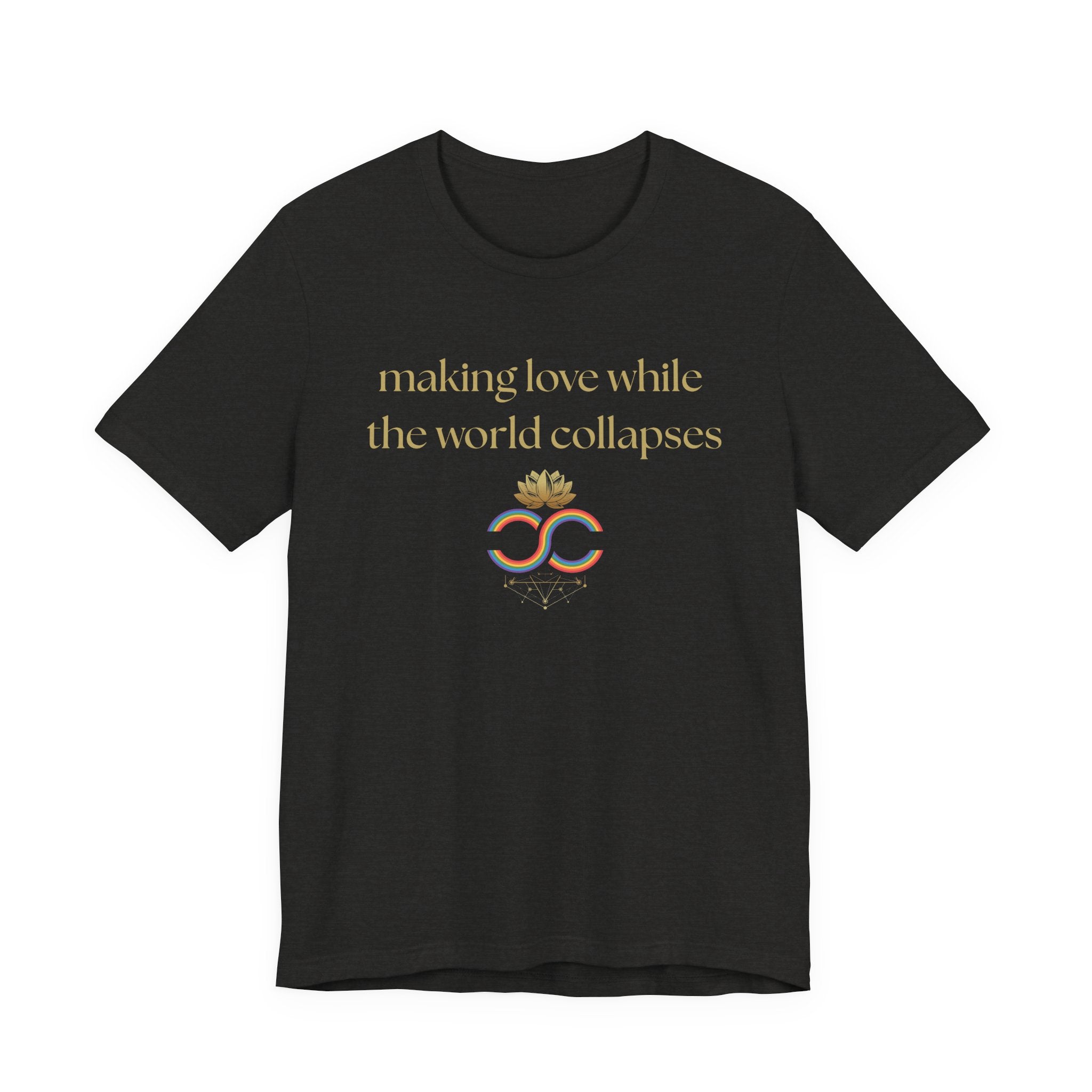 "Making Love While the World Collapses" Unisex T-Shirt
