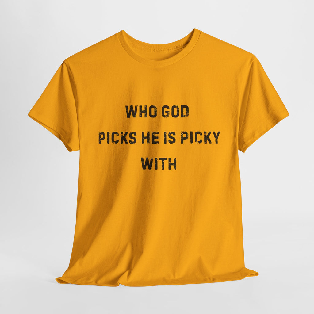 Unisex Heavy Cotton Tee with Inspirational Quote, "Who God Picks"