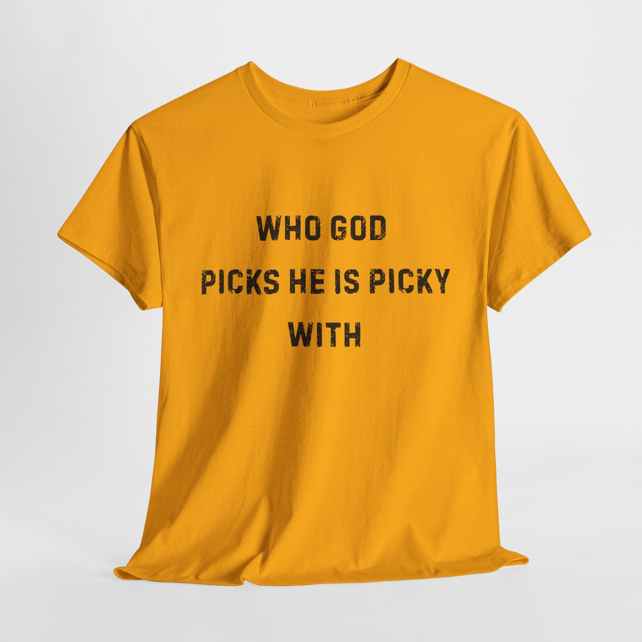 Unisex Heavy Cotton Tee with Inspirational Quote, "Who God Picks"