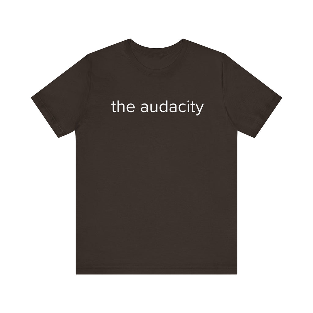 "the audacity" Unisex Tee,
