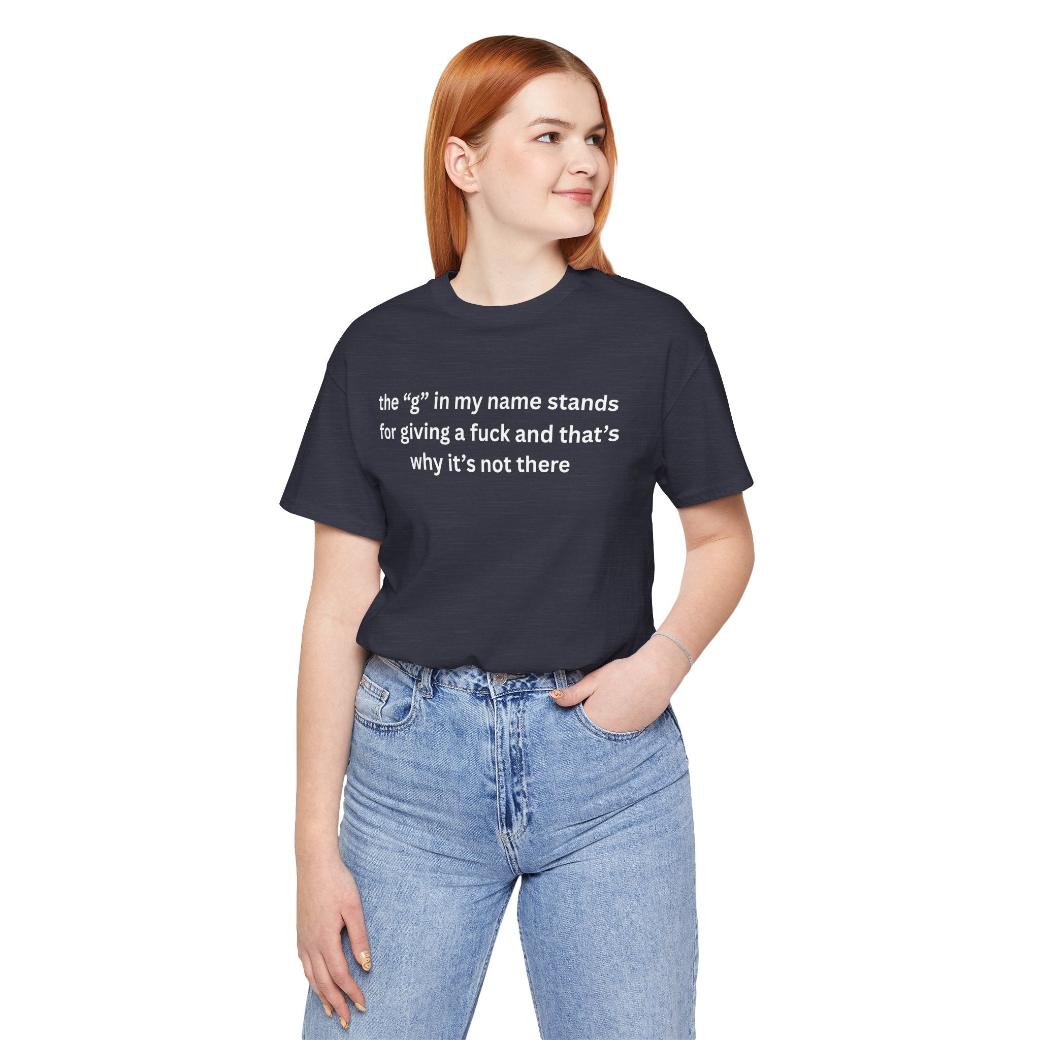 Humorous Unisex Short Sleeve Tee - "The 'G' in My Name" Shirt
