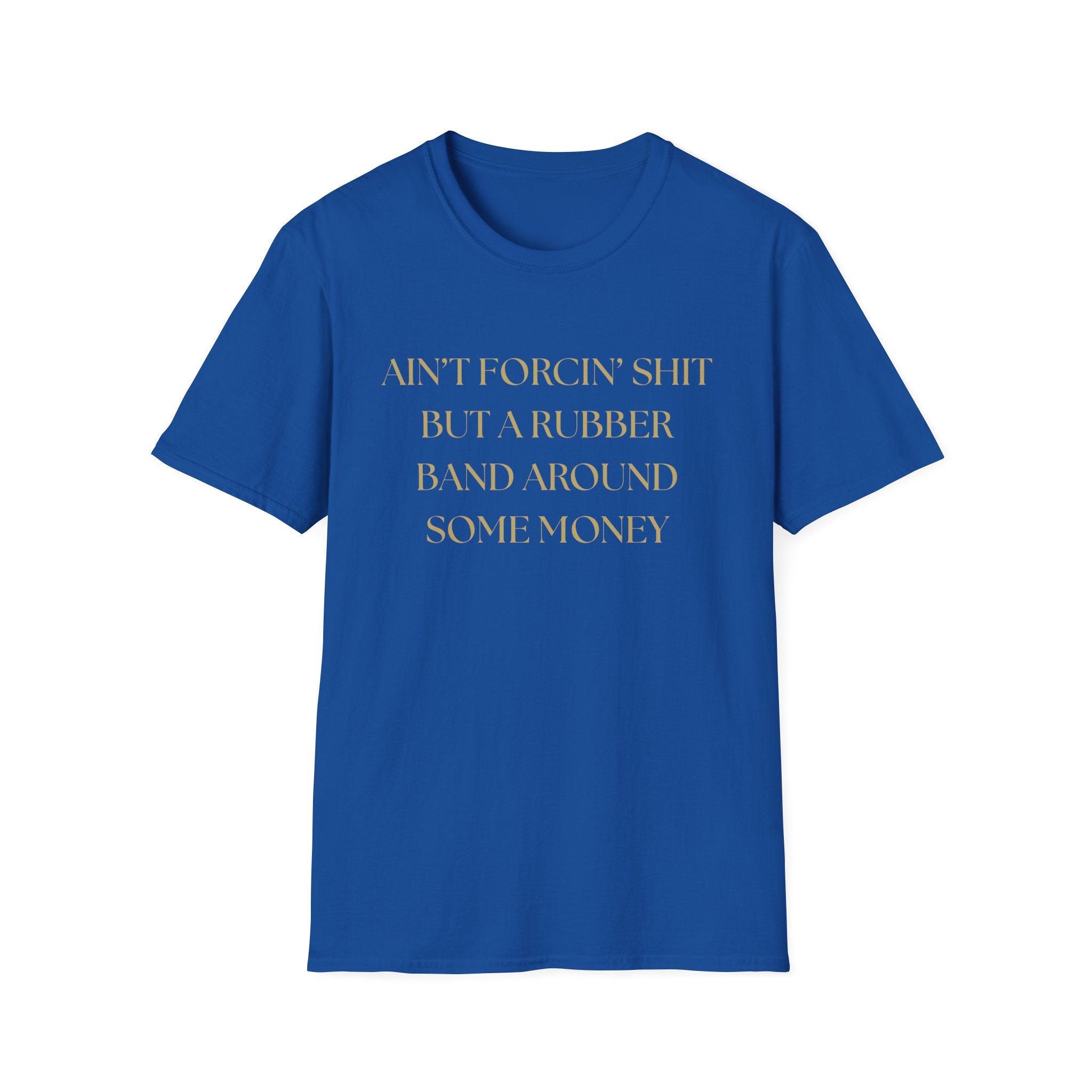Funny Quote T-Shirt, Unisex Graphic Tee "Ain't forcing shit"