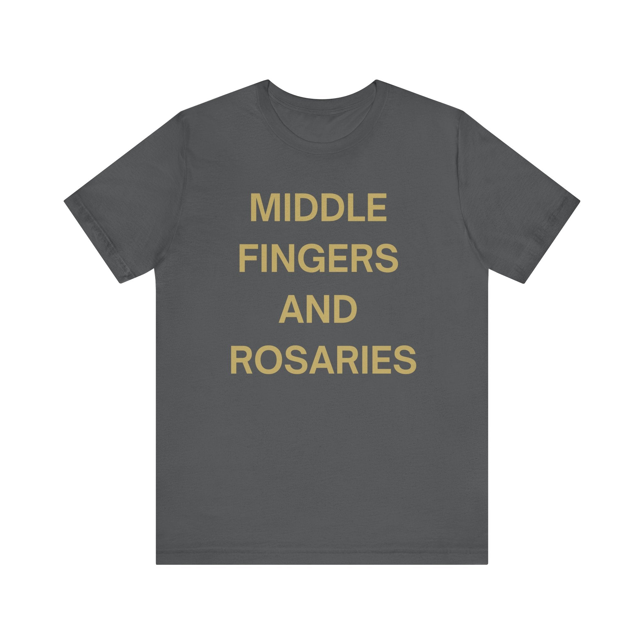Middle Fingers and Rosaries Unisex Tee,