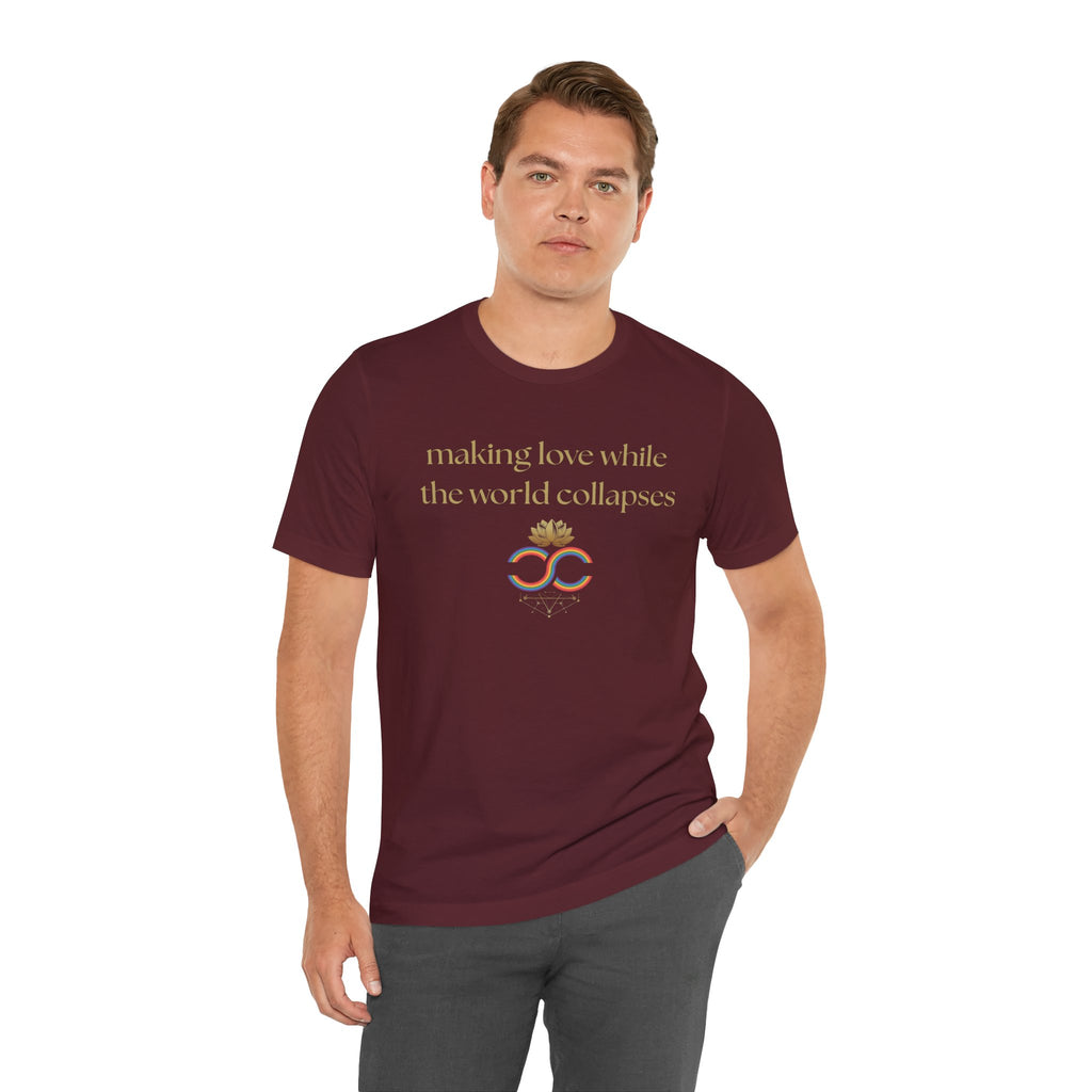 "Making Love While the World Collapses" Unisex T-Shirt