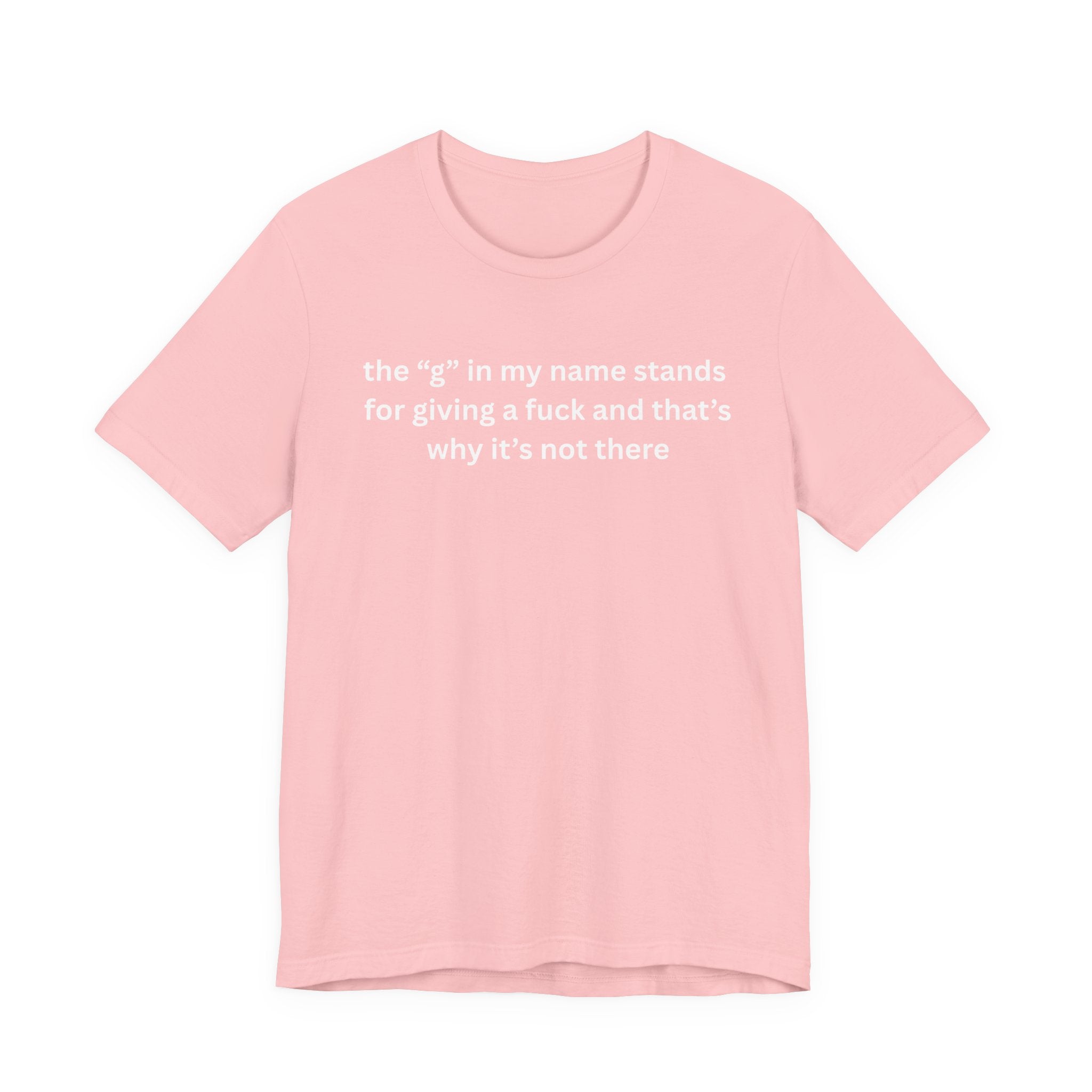 Humorous Unisex Short Sleeve Tee - "The 'G' in My Name" Shirt