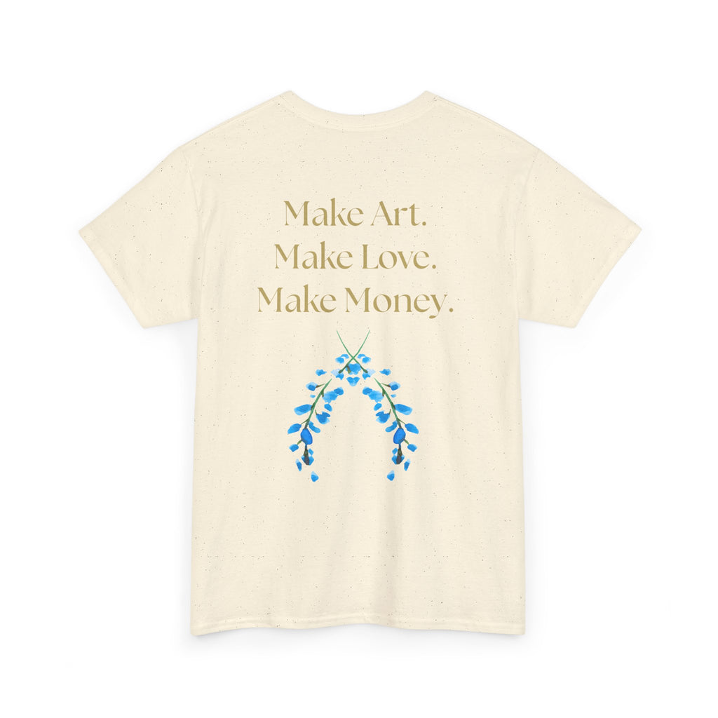 "Make Art, Make money, Make Love" Bohemian Inspirational Unisex Tee