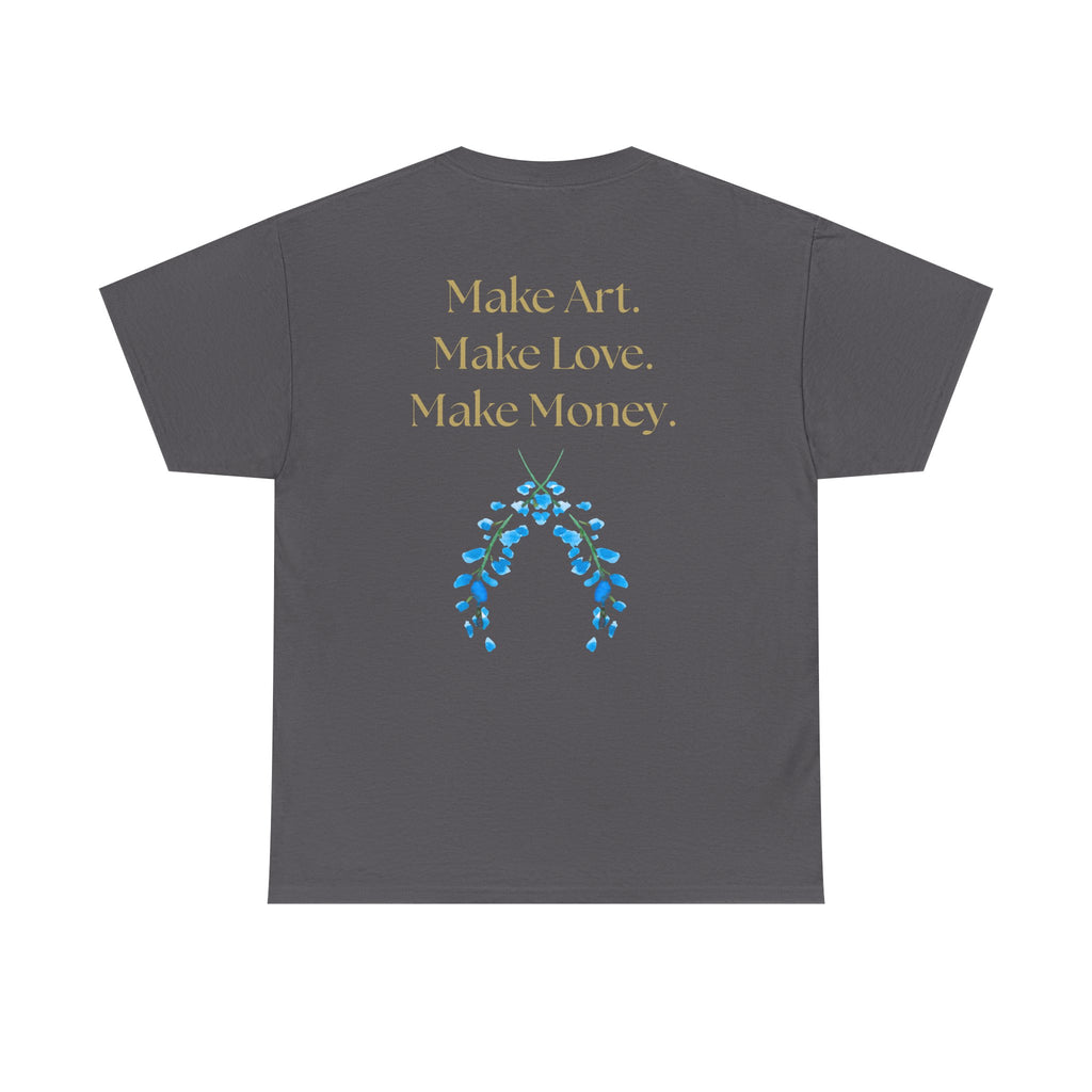"Make Art, Make money, Make Love" Bohemian Inspirational Unisex Tee