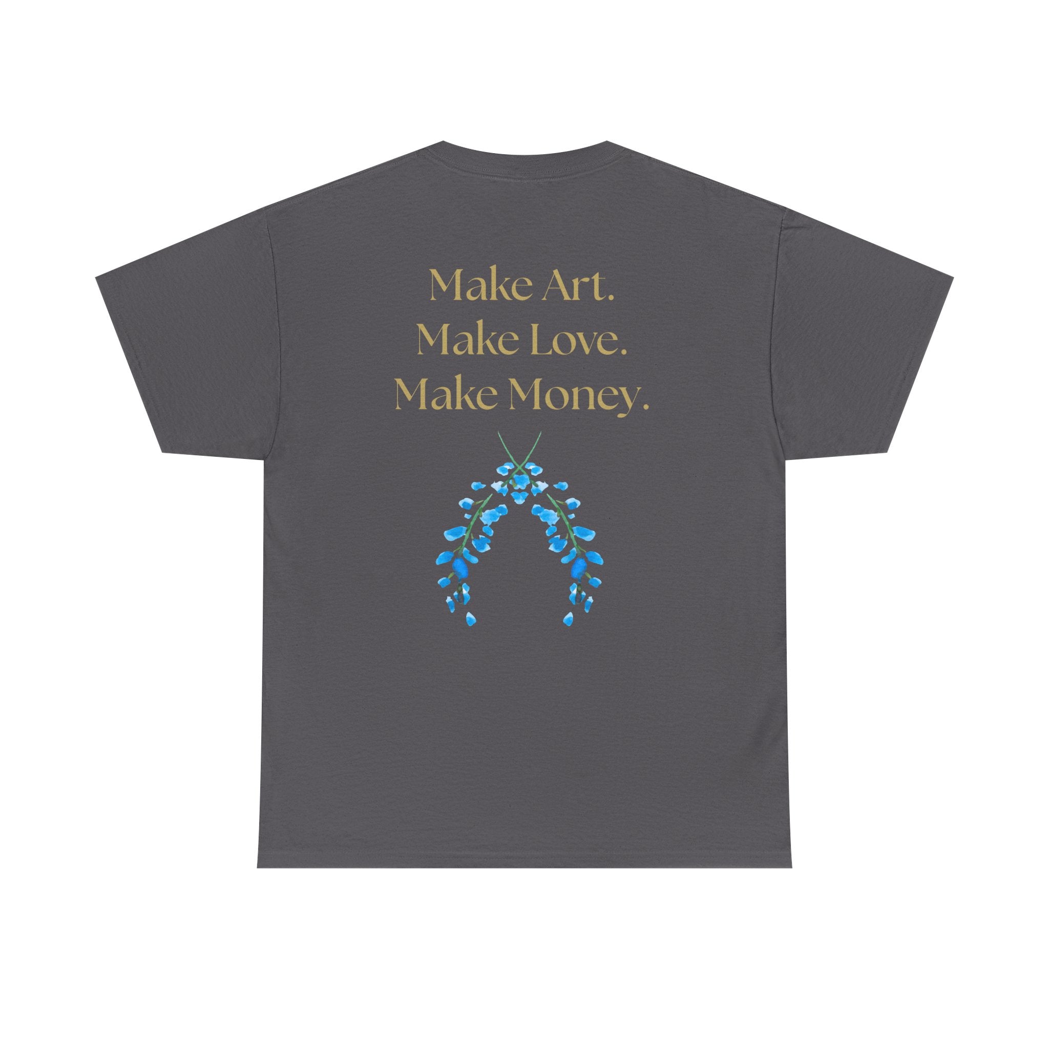 "Make Art, Make money, Make Love" Bohemian Inspirational Unisex Tee