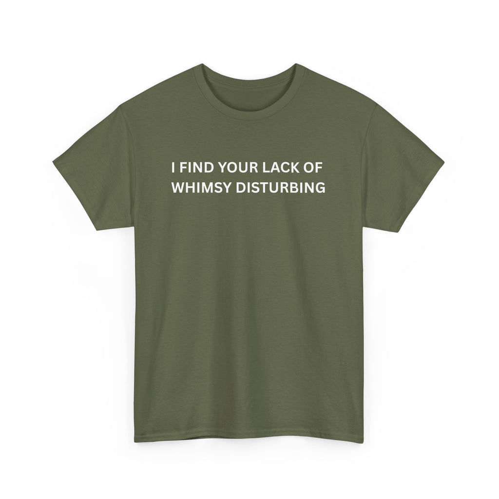 Comfortable Unisex Cotton Tee "I find your lack of whimsy"
